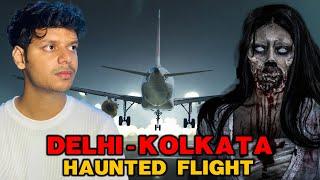 Haunted Experience inside Delhi to Kolkata Flight || Real Horror Experience