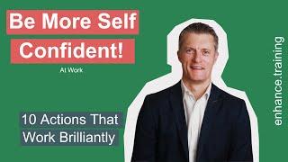 How To Boost Your Self Confidence At Work – 10 Actions To Improve Confidence