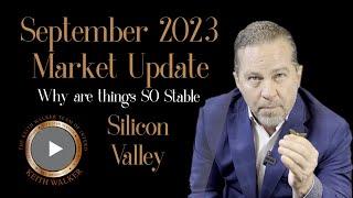 September 2023 Market Update - Silicon Valley Real Estate w/Keith Walker