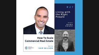 Mark Khuri How to Scale Commercial Real Estate Podcast Episode #27