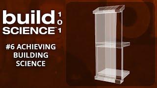 Build Science 101: #6 Achieving Building Science