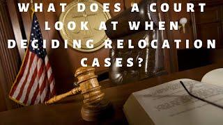 What Does a Court Look at When Deciding Relocation Cases?