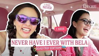 NEVER HAVE I EVER with BELA PADILLA (Road Trip Edition) | Kim Chiu