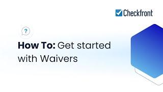 How To: Get started with waivers 