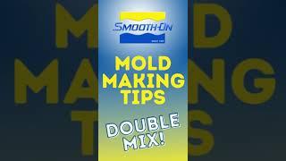 Mold Making Tips - Double Mix!