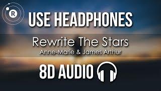 Anne-Marie & James Arthur - Rewrite The Stars (8D AUDIO)