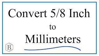 Convert 5/8 of an Inch to Millimeters