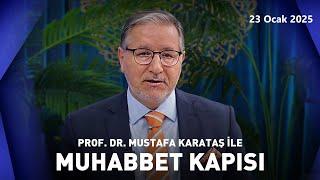 Prof. Dr. Mustafa Karataş ile Muhabbet Kapısı | 23 Ocak 2025