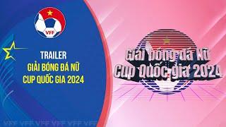 Trailer giải Bóng đá nữ Cup quốc gia 2024