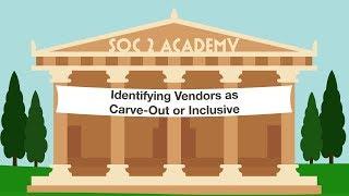 SOC 2 Academy: Identifying Vendors as Carve-Out or Inclusive