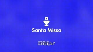 Santa Missa 21/09/2024 17h30 | Santuário da Conceição