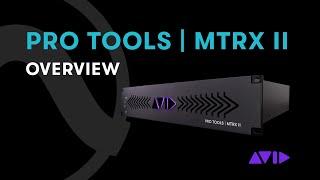 Pro Tools | MTRX II — A Comprehensive Overview