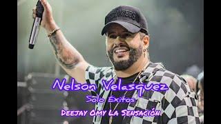 NELSON VELASQUEZ SOLO EXITOS BY DJ OMY LA SENSACION