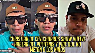 CHRISTIAN DE CEVICHURROS SHOW HABLA DE LO QUE EL POLITENIS SE QUEJO "NO METAN A LOS NIÑOS"