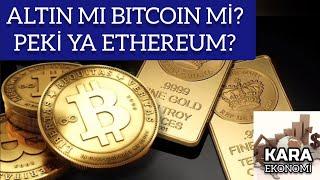 Altın mı Bitcoin mi? Peki ya Ethereum?