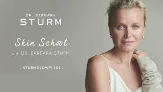 SKIN SCHOOL | STURMGLOW™ 101 | WITH DR. BARBARA STURM