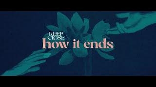 Keep Close - How It Ends