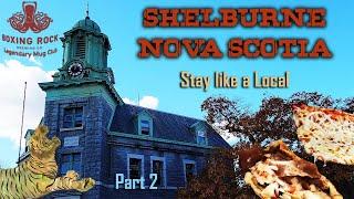 Explore the Town of Shelburne Nova Scotia Part 2 -  Stay like a local and explore the historic town!