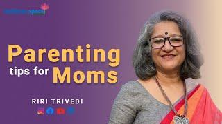 Parenting tips for moms - by Riri G Trivedi