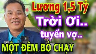 TRỜI ƠI Tuyển Vợ Thu Nhập Gần 1,5 Tỷ Đúng 1 Đêm Ôm Quần Bỏ Chạy Làm Sao Đây