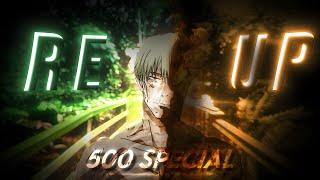 NANAMI -RE-UP | [Edit /AMV] 4K "500 Special  "