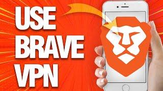 How To Turn On And Use Brave Vpn On Brave Browser (Mobile)