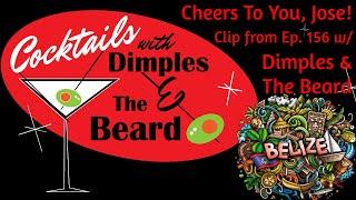 Cheers To You, Jose! ~ Clip from Ep. 156 w/ Dimples & The Beard