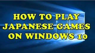 How to play Japanese games on Windows 10 UPDATE 2023 - Come giocare ai giochi Giapponesi su windows