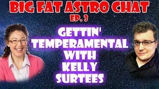 BigFatAstroChat 3 - Gettin' Temperamental With Kelly Surtees