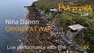 Nina Danon - Orkney at War  (Film with Live performance) (Psappha commission, world premiere)