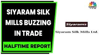 Unusual Mover: Siyaram Silk Mills Up Almost 6% In Today's Session | Halftime Report | CNBC-TV18