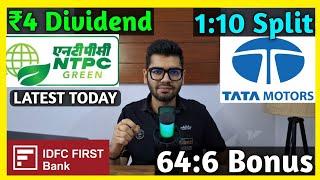 Tata Motors • NTPC Green Energy • IDFC First Bank • Stocks Declared High Dividend, Bonus & Split