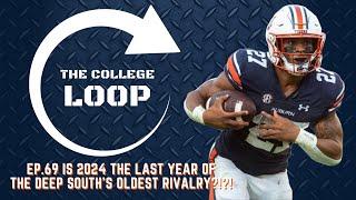 The College Loop Ep.69 | The SEC is Trying to Get Rid of this LEGENDARY Auburn Football Rivalry!!!