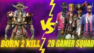 B2K Vs 2b Gamer Squad | Born2Kill Killed Full 2b Gamer Squad Is B2k Is Best Player In Free fire