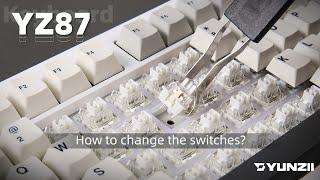 YUNZII YZ87: How to change the switches?