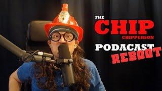 The Chip Chipperson Podacast - 053 - Chip REBOOT