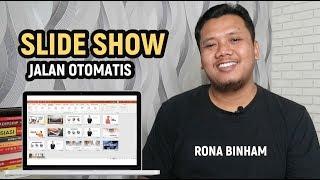 Cara membuat slide show berjalan otomatis di powerpoint.