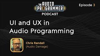 03 - UI and UX in Audio Programming | Chris Randall (Audio Damage)