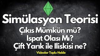 Simulasyon Teorisi ile Çift Yarık Deneyi- İspat ve Çıkış Olası mı? Yayınlanmış Videolar Toplu Halde