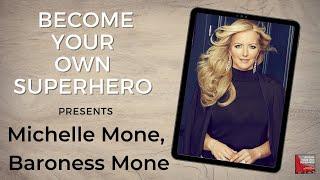 Become your own Superhero presents! Lady Michelle Mone, Baroness Mone, OBE