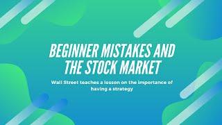 Beginners Mistakes | Wall Street talks strategy