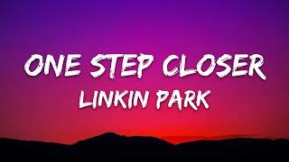 Linkin Park - One Step Closer (Lyrics)