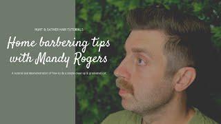 Home Barbering Tips with Mandy Rogers-Hunt & Gather hair tutorials