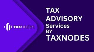 Tax Advisory Services by Taxnodes