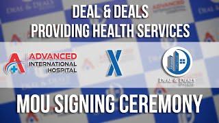 Deal & Deals X Advanced International Hospital | MOU Signing Ceremony | Providing Health Services