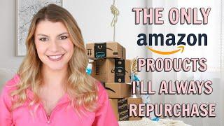 The ONLY 6 Amazon Products I'll ALWAYS Repurchase