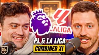 Creating Our Premier League & La Liga Combined XI!