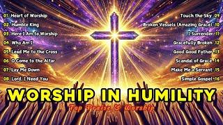 Worship in Humility  Christian Music Worship Songs #worship