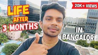 LIFE after 3 months IN Bangalore | Real Life Experience | Cost of LIVING in Bangalore