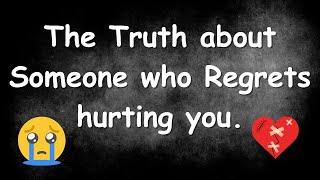 The Truth about Someone who Regrets hurting you. ..,| Love Facts | Quotes